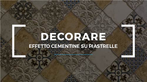 Decorare le piastrelle a effetto cementina con le vernici